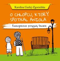 O chłopcu, który spotkał anioła. Ewangeliczne przygody Daniela