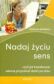 Nadaj życiu sens