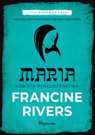 Rodowód łaski Maria. Kobieta posłuszeństwa T. 5 - Francine Rivers