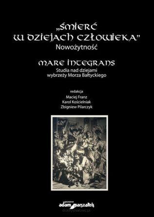 Śmierć w dziejach człowieka. Nowożytność. Mare integrans