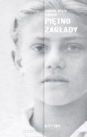 Piętno Zagłady Wojenna i powojenna historia oraz pamięć żydowskich dzieci ocalałych w Polsce