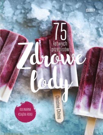 Zdrowe lody - 75 łatwych przepisów