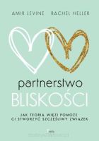 Partnerstwo bliskości. Jak teoria więzi pomoże ci stworzyć szczęśliwy związek