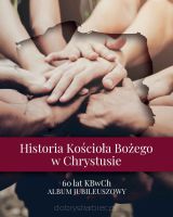 Historia Kościoła Bożego w Chrystusie 60 lat Album Jubileuszowy