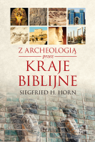 Z archeologią przez kraje biblijne - Horn H.Siegfried