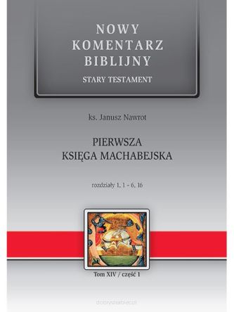 Pierwsza Księga Machabejska. Nowy Komentarz Biblijny. Tom XIV Część 1