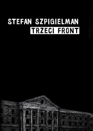 Trzeci front O wojnie wielkich Niemiec z Żydami Warszawy 1939-1943