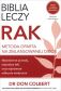 Biblia leczy - Rak - Metoda oparta na zbilansowanej diecie