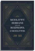 Modlitwy zebrane oraz Rozprawa o modlitwie – John Knox
