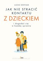 Jak nie stracić kontaktu z dzieckiem i dogadać się w każdej sprawie