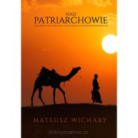 Nasi patriarchowie - Mateusz Wichary