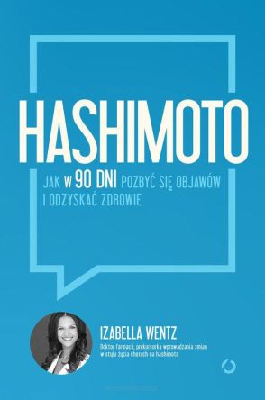 Hashimoto Jak w 90 dni pozbyć się objawów i odzyskać zdrowie