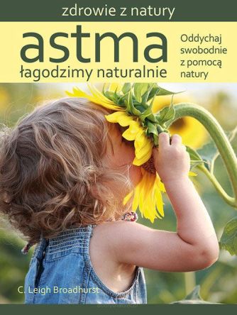 Astma Łagodzimy naturalnie - Oddychaj swobodnie z pomocą natury
