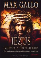Jezus Człowiek który był Bogiem Max Gallo