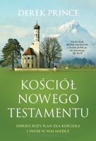 Kościół Nowego Testamentu – Odkryj Boży plan dla Kościoła i swoje w nim miejsce - Derek Prince