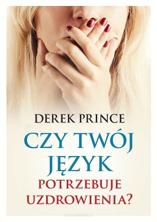 Czy Twój język potrzebuje uzdrowienia? - Derek Prince