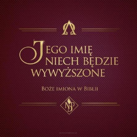 Jego imię niech będzie wywyższone. Boże imiona w Biblii