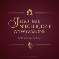 Jego imię niech będzie wywyższone. Boże imiona w Biblii