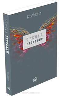 Szkoła Proroków - Kris Vallotton