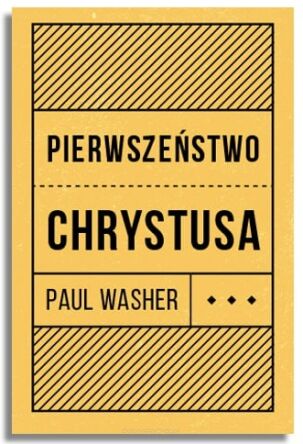 Pierwszeństwo Chrystusa – Paul Washer