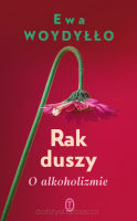 Rak duszy. O alkoholizmie - Ewa Woydyłło