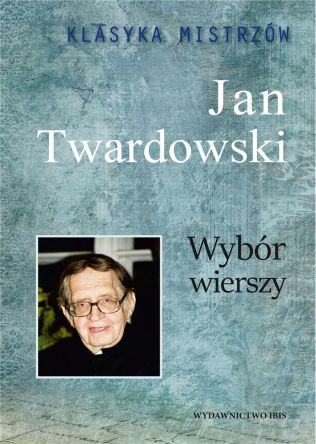 Klasyka Mistrzów. Wybór wierszy - Jan Twardowski