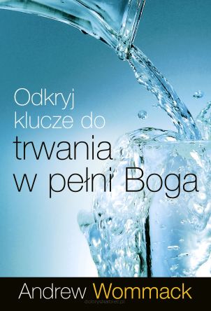 Odkryj klucze do trwania w pełni Boga - Andrew Wommack