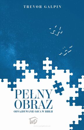 Pełny obraz Odnajdywanie Ojca w Biblii - Trevor Galpin