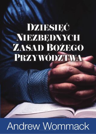 Dziesięć niezbędnych zasad Bożego przywództwa - Andrew Wommack