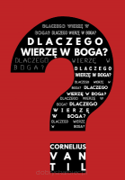 Dlaczego wierzę W Boga? - Cornelius Van Til