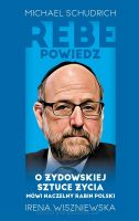 Rebe powiedz - O żydowskiej sztuce życia