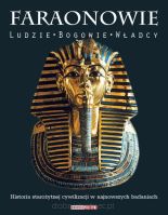 Faraonowie Ludzie. Bogowie. Władcy