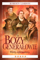 Boży generałowie Wielcy reformatorzy - Roberts Liardon