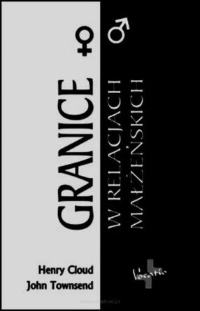 Granice w relacjach małżeńskich - Henry Cloud, John Townsend