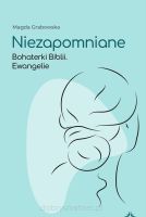 Niezapomniane. Bohaterki Biblii. Ewangelie