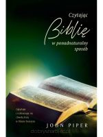 Czytając Biblię w ponadnaturalny sposób - John Piper