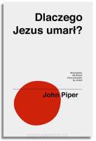 Dlaczego Jezus umarł? – John Piper