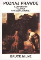 Poznaj prawdę - kompendium teologii chrześcijańskiej