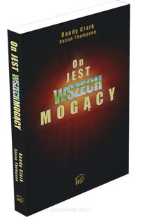 On jest Wszechmogący - Randy Clark, Susan Thompson