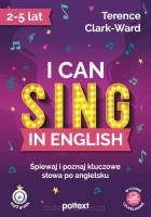 I can sing in English. Śpiewaj i poznaj kluczowe słowa po angielsku, wydanie uzupełnione