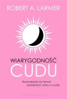 Wiarygodność cudu - Robert A. Larmer