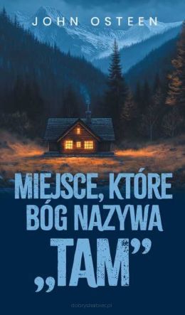 Miejsce, które Bóg nazywa TAM - John Osteen
