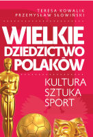 Wielkie dziedzictwo Polaków. Kultura, sztuka, sport. Tom 3