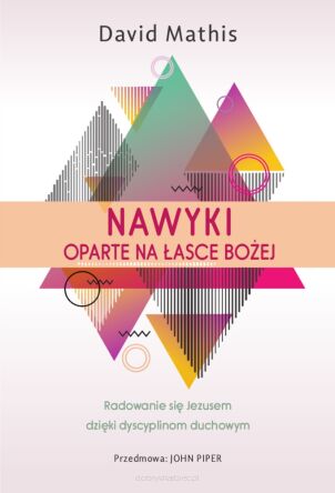 Nawyki oparte na łasce Bożej - David Mathis