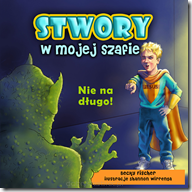 Stwory w mojej szafie - Nie na długo!