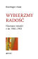 Wybierzmy radość. Nieznane notatki z lat 1940-1963