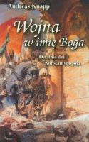 Wojna w imię Boga - Ostatnie dni Konstantynopola