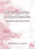 Ewangelia pojednania. Objawienie Apostoła Pawła - Kenneth E. Hagin
