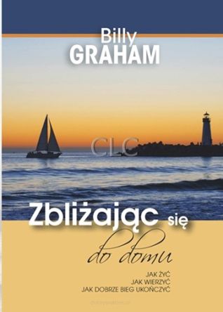 Zbliżając się do domu - Billy Graham