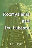 Rozmyślania nad Ew. Łukasza cz. 1 i 2 /komplet/ - J.C. Ryle